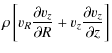 $\displaystyle \rho \left[v_R \frac{\partial v_z}{\partial R} + v_z\frac{\partial v_z}{\partial
z}\right]$