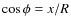 $\cos\phi = x/R$