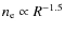 $n_{\rm e}\propto
R^{-1.5}$