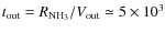$t_{\rm out}=R_{\rm NH_3}/V_{\rm out}\simeq5\times10^3$