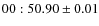 $00:50.90 \pm 0.01$