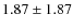 $1.87 \pm1.87$