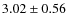 $3.02 \pm0.56$