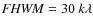 ${\it FHWM}=30~k\lambda$