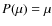 $P(\mu)=\mu$