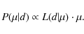 \begin{displaymath}P(\mu\vert d) \propto L(d\vert\mu) \cdot \mu.
\end{displaymath}