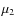 $\mu_{2}$