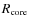 $R_{\rm core}$