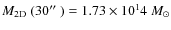$M_{\rm 2D}~(30\hbox{$^{\prime\prime}$ }) = 1.73 \times 10^14~M_{\odot}$