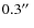$0.3\hbox {$^{\prime \prime }$ }$