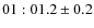 $01:01.2 \pm 0.2$