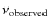 $\nu_{\rm observed}$
