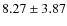 $8.27\pm 3.87$