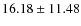 $16.18\pm 11.48$