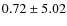 $0.72\pm 5.02$