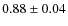 $0.88\pm0.04$