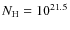 $N_{\rm H} =10^{21.5}$