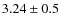 $3.24\pm0.5$