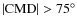 $\vert\rm CMD\vert > 75^\circ$