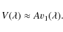 \begin{displaymath}V(\lambda) \approx A v_1(\lambda).
\end{displaymath}