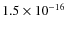 $1.5 \times 10^{-16}$