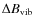 $\Delta B_{\rm vib}$