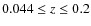 $0.044\leq z\leq 0.2$