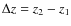 $\Delta z=z_2-z_1$