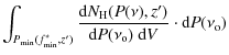 $\displaystyle \int_{P_{\min}(f_{\min}^{*},z')}{{{\rm d}N_{\rm H}(P(\nu),z')}\over{{\rm d}P(\nu_{\rm o})~{\rm d}V}}\cdot
{\rm d}P(\nu_{\rm o})$