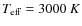 $T_{\rm eff}=3000~K$