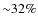 ${\sim}32\%$