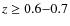 $z \geq 0.6{-}0.7$