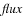 $\it flux$