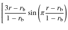 $\displaystyle \Bigg[\frac{3r-r_{\rm b}}{1-r_{\rm b}} \sin\left(\pi\frac{r-r_{\rm b}}{1-r_{\rm b}}\right)$