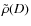 $\tilde\rho(D)$