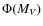 $\Phi(M_V)$