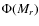 $\Phi(M_r)$