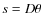 $s=D\theta$