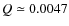 $Q\simeq0.0047$