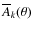 $\overline{A}_k(\theta)$