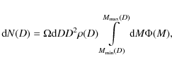 \begin{displaymath}%
\mbox{d}N(D)=\Omega\mbox{d}DD^2\rho(D)\int\limits_{M_{\min}(D)}^{M_{\max}(D)}\mbox{d}M\Phi(M),
\end{displaymath}