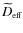$\widetilde{D}_{\mbox{\tiny eff}}$