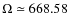 $\Omega\simeq668.58$