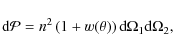 \begin{displaymath}%
\mbox{d}{\mathcal P}=n^2\left(1+w(\theta)\right)\mbox{d}\Omega_1\mbox{d}\Omega_2,
\end{displaymath}