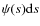 $\psi(s)\mbox{d}s$