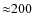${\approx}200$