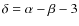 $\delta = \alpha - \beta - 3$