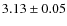 $3.13 \pm 0.05$