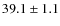 $39.1\pm 1.1$