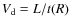 $V_{\rm d}=L/t(R)$